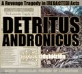 Detritus Andronicus is an Elizabethan play about Roman hygiene by ḿ̷̦̣̲̓̎x̸̻͙̠͂̀̈͌̾̚x̸͂̀w̷̛̮̓͐͂̇̊̕̕x̸̯͓̺̦̦̜̠̋͆̈̂̀͘ͅ @0x1d4t10n.