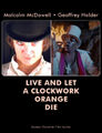 Live and Let a Clockwork Orange Die is a dystopian spy thriller film based on the novel of the same name by Anthony Burgess and Ian Fleming.