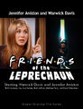 Friends of the Leprechaun is an American comedy horror television series starring Warwick Davis, Jennifer Aniston, Courteney Cox, Lisa Kudrow, Matt LeBlanc, Matthew Perry, and David Schwimmer.