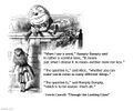 “When I use a word,” Humpty Dumpty said in rather a scornful tone, “it means just what I choose it to mean—neither more nor less.” / “The question is,” said Alice, “whether you can make words mean so many different things.” / “The question is,” said Humpty Dumpty, “which is to be master—that's all.” —Lewis Carroll: Through the Looking-Glass
