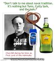 "Tums, Cutty Sark, and the lash" is a phrase widely but erroneously attributed to Sir Winston Churchill.