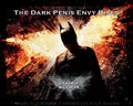 The Dark Penis Envy Rises is a 2021 superhero self-help film directed by [REDACTED]. Plot: Eight years after the events of The Dark Penis Envy, the revolutionary Bone forces Bruce Wayne to resume his role as Batman and save Gotham City from neurotic breakdown.