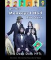 "All the Monkeys I Had are Gone" is a song by the Canadian band The Deep Dark NFTs.