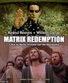 Matrix Redemption is an epic religious science fiction film directed by Martin Scorsese and the Wachowskis, starring Keanu Reeves and Willem Dafoe.