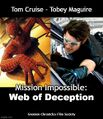 Mission Impossible: Web of Deception is a superhero spy action thriller film starring Tom Cruise and Tobey Maguire.