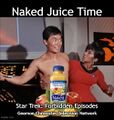 "Naked Juice Time" is one of the "Forbidden Episodes" of the television series Star Trek.
