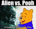Alien vs. Pooh— Piglet and Eeyore are caught in the crossfire of an ancient battle between Winnie-the-Pooh and aliens as they attempt to entertain children long enough for their parents to have some overdue sex.