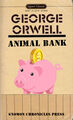 Animal Bank is a beast fable, in the form of a satirical allegorical novella, by George Orwell. It tells the story of a group of anthropomorphic bank animals who rebel against their human board of directors, hoping to create a society where the animals can be equal, free, and happy. Ultimately, the rebellion is betrayed and, under the dictatorship of a pig named Napoleon, the bank ends up in a state as bad as it was before.