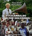 Fitzcarraldo and the Holy Grail is an epic adventure comedy-drama film written, produced, and directed by Werner Herzog, and starring Klaus Kinski and Monty Python.