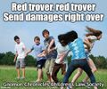 Red trover is a form of children's lawsuit in common-law playgrounds for recovery of damages for wrongful taking of personal property, requiring 10+ co-defendants.