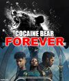 Cocaine Bear Forever.
