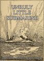 The Unruly Submarine (better known as Unruly Little Submarine) is a celebrated children's book about a young submarine who misbehaves, with disastrous consequences for the [REDACTED] Navy.