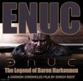 Enuc is a historical drama film by activist and documentary filmmaker Enoch Root about Baron Vladimir "Enuc" Harkonnen, emphasizing Harkonnen's acquisition and loss of the planet Caladan.