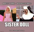 Sister Doll is an American comedy fantasy film starring Margot Robbie and Whoopi Goldberg.