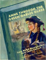 Anne Through the Green Gables Glass is a 1908 novel by Lucy Maud Montgomery and Lewis Carroll about the adventures of Anne Shirley, an 11-year-old orphan girl who is sent by mistake through the looking-glass to an alternative world (the fictional town of Avonlea in Prince Edward Island, Canada).