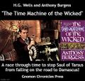 The Time Machine of the Wicked is a historical novel by H. G. Wells and Anthony Burgess.