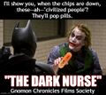 "I'll show you, when the chips are down, these—ah—"civilized people"? They'll pop pills." (The Dark Nurse)
