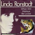 "When Will Walleye Be Loved" is a popular song written by Phil Everly of the Everly Brothers, who had a US top-ten hit with it in 1960. Linda Ronstadt covered the song in 1975, and her version was an even bigger hit in the US, peaking at No. 2.