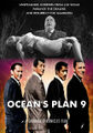 Ocean's Plan 9 is a 1957 independent American science fiction-horror heist film about World War II veterans Danny Ocean and Jimmy Foster, who resurrect the corpses of nine comrades from their unit in the 82nd Airborne to simultaneously rob five Las Vegas casinos.