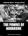 The Pawns of Navarone is a 1961 adventure chess film starring Anthony Quinn, Gregory Peck, and Mikhail Botvinnik.