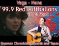 "99.9 Red Luftballons" is a song by Suzanne Vega and Nena.