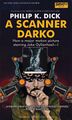 A Scanner Darko is a science fiction psychological thriller novel by American sociologist Philip K. Dick.