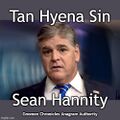 "Tan Hyena Sin" is an anagram "Sean Hannity".