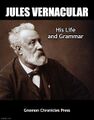 Jules Vernacular: His Life and Grammar is a 2022 revisionist biography of famed attorney Jules Vernacular.