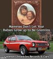 "Mammas Don't Let Your Babies Grow Up to Be Gremlins" is a country music song about the perils of raising children to be AMC Gremlin automobiles.