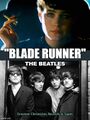 "Blade Runner" is a song by the Beatles. It was adapted for film by Ridley Scott in 1982.