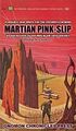 Martian Pink-Slip is a 1964 book on interplanetary labor history by American sociologist Philip K. Dick.