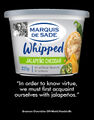 Marquis de Sade Whipped Jalapeño Cheddar spread is a brand of hand-whipped dairy bondage food products.