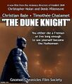 The Dune Knight is 2021 action-ecology film starring Christian Bale and Timothée Chalamet.