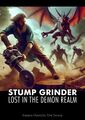 Stump Grinder: Lost in the Demon Realm is a comedy horror film in the Stump Grinder series. The plot centers on a rented stump grinder which must defeat a horde of demons and find its way back to the rental agency before late charges apply.
