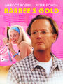 Barbee's Gold is an American fantasy comedy-drama film starring Margot Robbie and Peter Fonda.