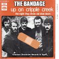 The Bandage is a Canadian-American rock band and paramedic group best known for song "Up on Cripple Creek", which they wrote after saving everyone aboard "Old Dixie", a derailed train.