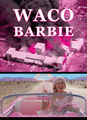 Waco Barbie is a fantasy thriller film directed by Greta Gerwig and starring Margot Robbie and Ryan Gosling. It is loosely based on the 1993 Waco siege.