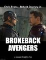 Brokeback Avengers is a 2005 American neo-Western romantic superhero drama film starring Chris Evans and Robert Downey Jr.