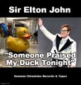 "Someone Praised My Duck Tonight" is a song by Elton John.