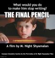 The Final Pencil is an educational standardized testing horror film written and directed by M. Night Shyamalan.