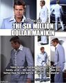 The Six Million Dollar Manikin is an American science fiction and fasion television series about a former menswear designer, USAF Colonel Steve Austin (Lee Majors). After a Paris Fashion Week runway accident, Austin is rebuilt with bionic implants which give him superhuman fashion sense.