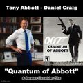 Quantum of Abbott is a 2022 political machismo film about the efforts of a brawny British politician (Tony Abbott) to audition for the role of James Bond.