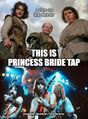 This is Princess Bride Tap is an American fantasy adventure mockumentary film directed by Rob Reiner.