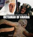 Octaman of Arabia is an epic biographical adventure monster film directed by David Lean and Harry Essex.