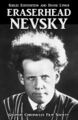 Eraserhead Nevsky is a 1938 Soviet surrealist allegory film directed by Sergei Eisenstein and David Lynch. It depicts the attempted invasion of desolate industrial landscape in the 13th century by a man in space moving levers, and his defeat by Prince Eraserhead, known popularly as Eraserhead Nevsky.