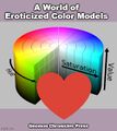 A World of Eroticized Color Models is a 2022 autobiographical book by an anonymous Gnomon Algorithm theorist.