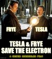 Tesla and Frye Save the Electron is a documentary film by [REDACTED] about time-traveling comedy duo Tesla and Frye.